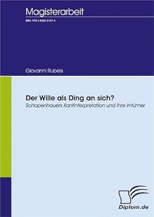 Seller image for Der Wille als Ding an sich? Schopenhauers Kantinterpretation und ihre Irrtmer for sale by BuchWeltWeit Ludwig Meier e.K.