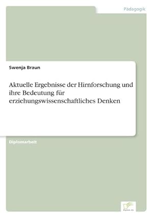Seller image for Aktuelle Ergebnisse der Hirnforschung und ihre Bedeutung fr erziehungswissenschaftliches Denken for sale by BuchWeltWeit Ludwig Meier e.K.