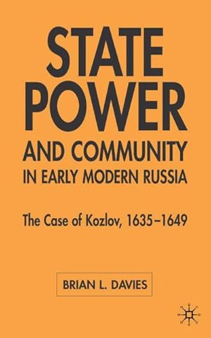 Image du vendeur pour State, Power and Community in Early Modern Russia: The Case of Kozlov, 1635-1649 mis en vente par BuchWeltWeit Ludwig Meier e.K.