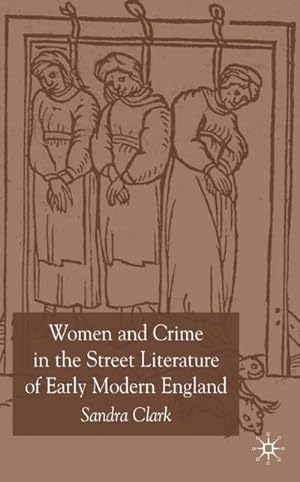 Immagine del venditore per Women and Crime in the Street Literature of Early Modern England venduto da BuchWeltWeit Ludwig Meier e.K.