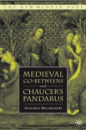 Seller image for Medieval Go-Betweens and Chaucer's Pandarus for sale by BuchWeltWeit Ludwig Meier e.K.