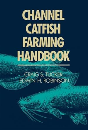 Imagen del vendedor de Channel Catfish Farming Handbook a la venta por BuchWeltWeit Ludwig Meier e.K.