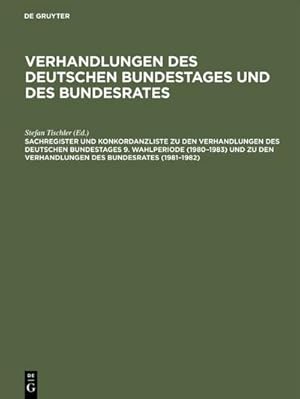 Immagine del venditore per Sachregister und Konkordanzliste zu den Verhandlungen des Deutschen Bundestages 9. Wahlperiode (19801983) und zu den Verhandlungen des Bundesrates (19811982) venduto da BuchWeltWeit Ludwig Meier e.K.