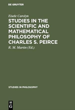 Bild des Verkufers fr Studies in the Scientific and Mathematical Philosophy of Charles S. Peirce zum Verkauf von BuchWeltWeit Ludwig Meier e.K.