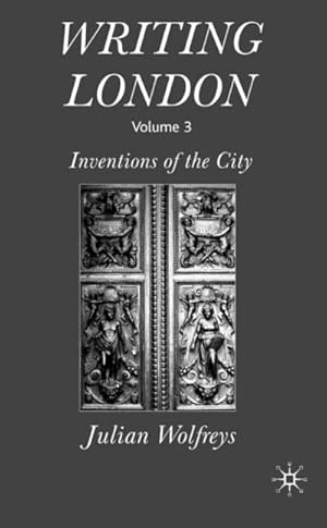 Immagine del venditore per Writing London: Volume 3: Inventions of the City venduto da BuchWeltWeit Ludwig Meier e.K.