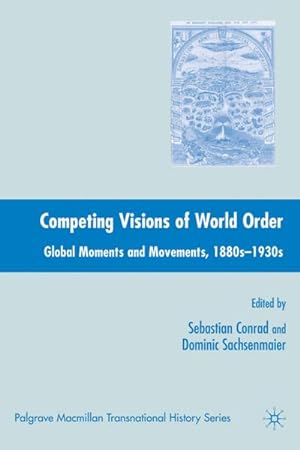 Seller image for Competing Visions of World Order: Global Moments and Movements, 1880s-1930s for sale by BuchWeltWeit Ludwig Meier e.K.
