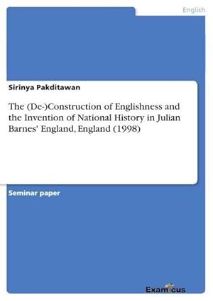 Immagine del venditore per The (De-)Construction of Englishness and the Invention of National History in Julian Barnes' England, England (1998) venduto da BuchWeltWeit Ludwig Meier e.K.