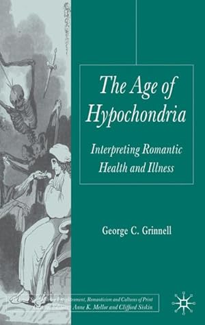 Image du vendeur pour The Age of Hypochondria: Interpreting Romantic Health and Illness mis en vente par BuchWeltWeit Ludwig Meier e.K.