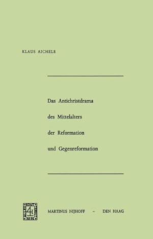 Seller image for Das Antichristdrama des Mittelalters der Reformation und Gegenreformation for sale by BuchWeltWeit Ludwig Meier e.K.