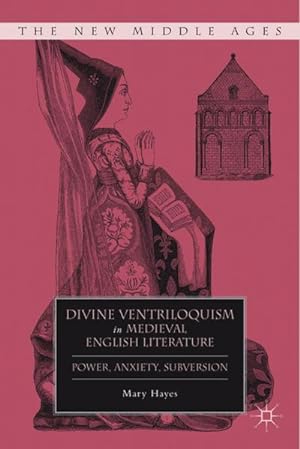Image du vendeur pour Divine Ventriloquism in Medieval English Literature mis en vente par BuchWeltWeit Ludwig Meier e.K.