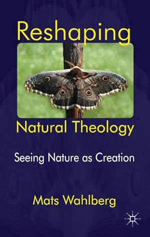 Bild des Verkufers fr Reshaping Natural Theology: Seeing Nature as Creation zum Verkauf von BuchWeltWeit Ludwig Meier e.K.