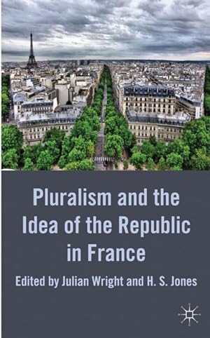 Seller image for Pluralism and the Idea of the Republic in France for sale by BuchWeltWeit Ludwig Meier e.K.