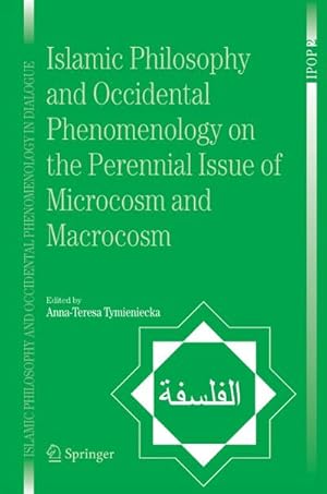 Image du vendeur pour Islamic Philosophy and Occidental Phenomenology on the Perennial Issue of Microcosm and Macrocosm mis en vente par BuchWeltWeit Ludwig Meier e.K.