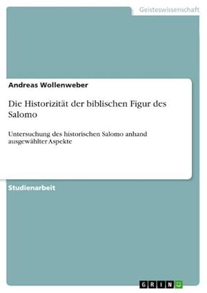 Imagen del vendedor de Die Historizitt der biblischen Figur des Salomo a la venta por BuchWeltWeit Ludwig Meier e.K.
