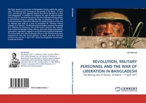 Imagen del vendedor de REVOLUTION, MILITARY PERSONNEL AND THE WAR OF LIBERATION IN BANGLADESH a la venta por BuchWeltWeit Ludwig Meier e.K.