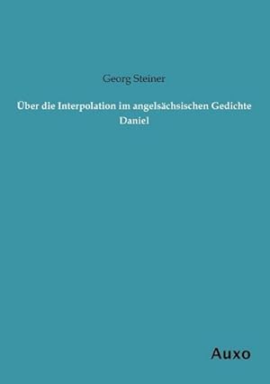 Bild des Verkufers fr ber die Interpolation im angelschsischen Gedichte Daniel zum Verkauf von BuchWeltWeit Ludwig Meier e.K.
