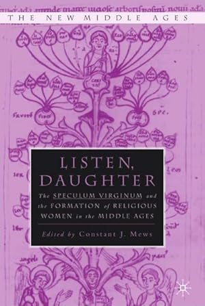 Imagen del vendedor de Listen Daughter: The Speculum Virginum and the Formation of Religious Women in the Middle Ages a la venta por BuchWeltWeit Ludwig Meier e.K.