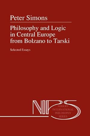 Seller image for Philosophy and Logic in Central Europe from Bolzano to Tarski for sale by BuchWeltWeit Ludwig Meier e.K.