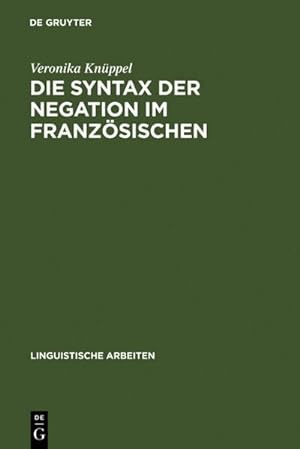 Image du vendeur pour Die Syntax der Negation im Franzsischen mis en vente par BuchWeltWeit Ludwig Meier e.K.