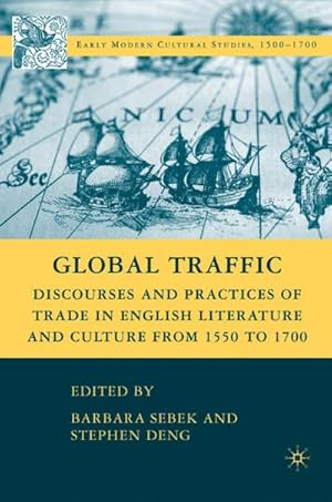 Bild des Verkufers fr Global Traffic: Discourses and Practices of Trade in English Literature and Culture from 1550 to 1700 zum Verkauf von BuchWeltWeit Ludwig Meier e.K.