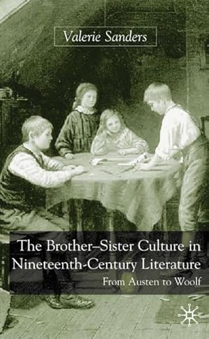 Seller image for The Brother-Sister Culture in Nineteenth-Century Literature for sale by BuchWeltWeit Ludwig Meier e.K.