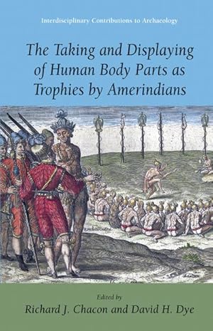 Seller image for The Taking and Displaying of Human Body Parts as Trophies by Amerindians for sale by BuchWeltWeit Ludwig Meier e.K.