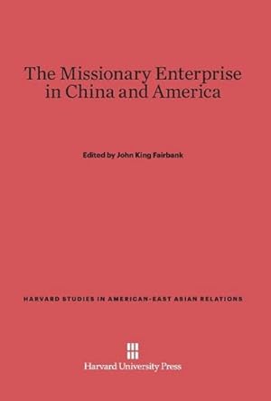 Bild des Verkufers fr The Missionary Enterprise in China and America zum Verkauf von BuchWeltWeit Ludwig Meier e.K.