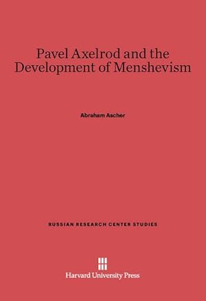 Imagen del vendedor de Pavel Axelrod and the Development of Menshevism a la venta por BuchWeltWeit Ludwig Meier e.K.