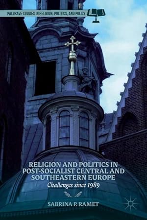 Seller image for Religion and Politics in Post-Socialist Central and Southeastern Europe: Challenges Since 1989 for sale by BuchWeltWeit Ludwig Meier e.K.