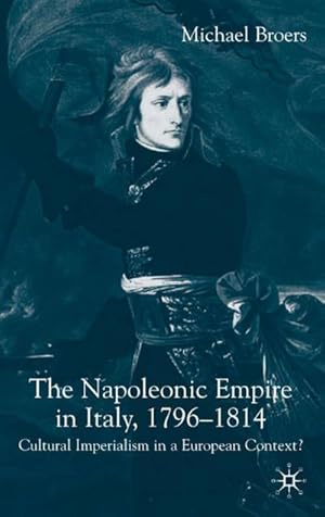 Seller image for The Napoleonic Empire in Italy, 1796-1814 for sale by BuchWeltWeit Ludwig Meier e.K.