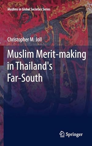 Seller image for Muslim Merit-making in Thailand's Far-South for sale by BuchWeltWeit Ludwig Meier e.K.