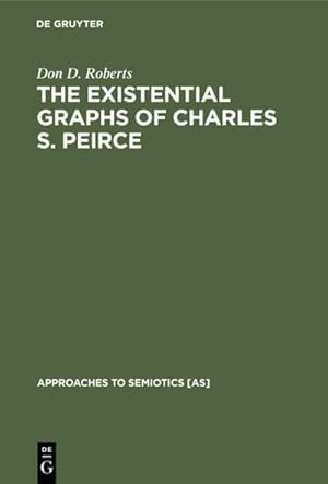 Imagen del vendedor de The Existential Graphs of Charles S. Peirce a la venta por BuchWeltWeit Ludwig Meier e.K.