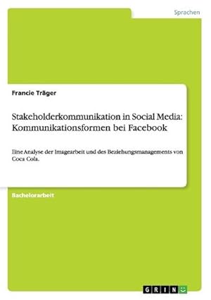 Imagen del vendedor de Stakeholderkommunikation in Social Media: Kommunikationsformen bei Facebook a la venta por BuchWeltWeit Ludwig Meier e.K.