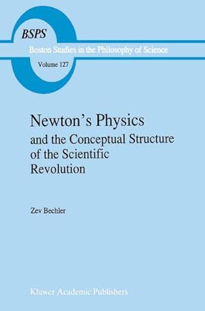 Seller image for Newtons Physics and the Conceptual Structure of the Scientific Revolution for sale by BuchWeltWeit Ludwig Meier e.K.