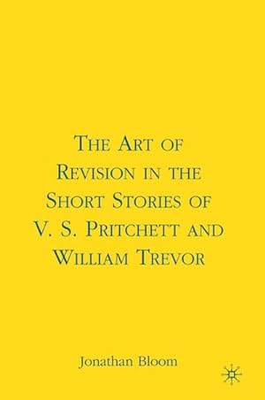 Seller image for The Art of Revision in the Short Stories of V.S. Pritchett and William Trevor for sale by BuchWeltWeit Ludwig Meier e.K.
