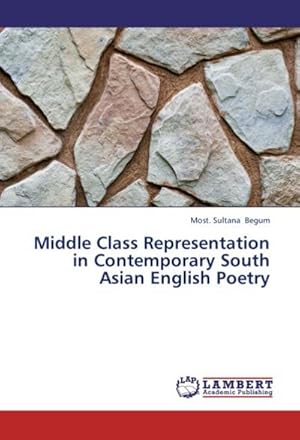 Seller image for Middle Class Representation in Contemporary South Asian English Poetry for sale by BuchWeltWeit Ludwig Meier e.K.