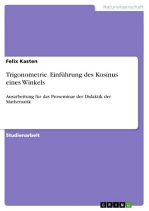 Seller image for Trigonometrie. Einfhrung des Kosinus eines Winkels for sale by BuchWeltWeit Ludwig Meier e.K.