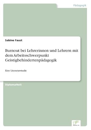 Bild des Verkufers fr Burnout bei Lehrerinnen und Lehrern mit dem Arbeitsschwerpunkt Geistigbehindertenpdagogik zum Verkauf von BuchWeltWeit Ludwig Meier e.K.