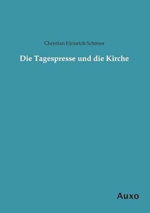 Bild des Verkufers fr Die Tagespresse und die Kirche zum Verkauf von BuchWeltWeit Ludwig Meier e.K.