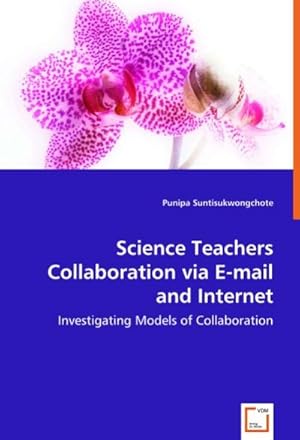 Imagen del vendedor de Science Teachers Collaboration via E-mail and Internet a la venta por BuchWeltWeit Ludwig Meier e.K.