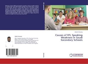 Imagen del vendedor de Causes of EFL Speaking Weakness in Saudi Secondary Schools a la venta por BuchWeltWeit Ludwig Meier e.K.