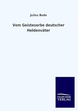 Seller image for Vom Geisteserbe deutscher Heldenvter for sale by BuchWeltWeit Ludwig Meier e.K.