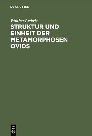 Image du vendeur pour Struktur und Einheit der Metamorphosen Ovids mis en vente par BuchWeltWeit Ludwig Meier e.K.
