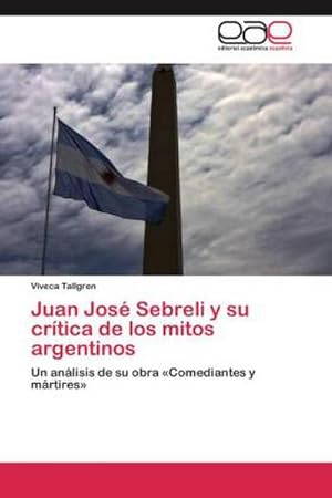 Imagen del vendedor de Juan Jos Sebreli y su crtica de los mitos argentinos a la venta por BuchWeltWeit Ludwig Meier e.K.