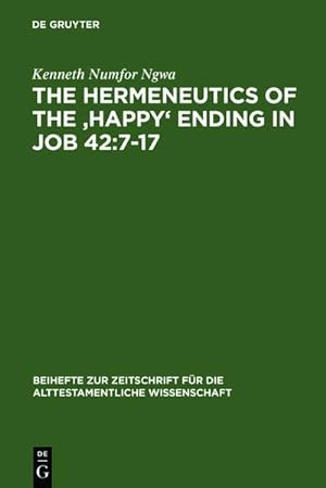Seller image for The Hermeneutics of the 'Happy' Ending in Job 42:7-17 for sale by BuchWeltWeit Ludwig Meier e.K.