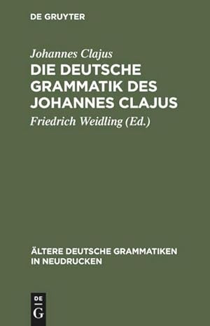 Seller image for Die deutsche Grammatik des Johannes Clajus for sale by BuchWeltWeit Ludwig Meier e.K.