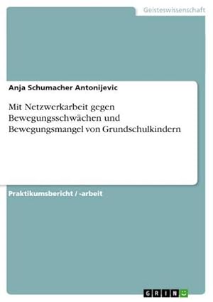 Seller image for Mit Netzwerkarbeit gegen Bewegungsschwchen und Bewegungsmangel von Grundschulkindern for sale by BuchWeltWeit Ludwig Meier e.K.