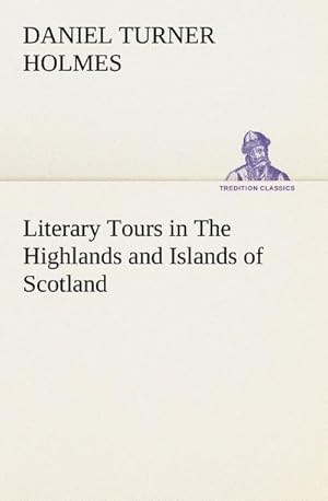 Immagine del venditore per Literary Tours in The Highlands and Islands of Scotland venduto da BuchWeltWeit Ludwig Meier e.K.