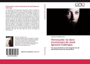 Imagen del vendedor de Venezuela: la obra inconclusa de Jos Ignacio Cabrujas a la venta por BuchWeltWeit Ludwig Meier e.K.