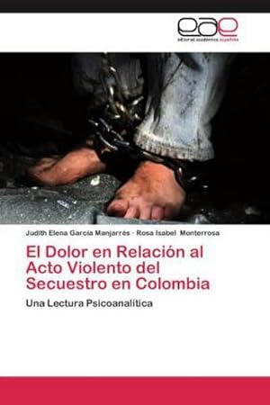 Imagen del vendedor de El Dolor en Relacin al Acto Violento del Secuestro en Colombia a la venta por BuchWeltWeit Ludwig Meier e.K.